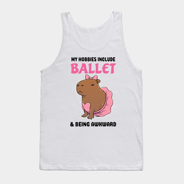 My hobbies include Ballet and being awkward Capybara Tank Top by capydays